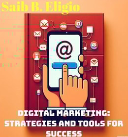 Digital Marketing: Strategies and Tools for Success