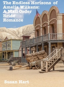 Endless Horizons  of  Amelia Wilkens: A Mail Order  Bride Romance
