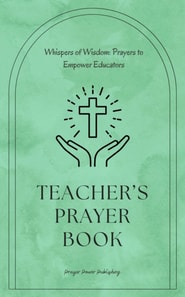 Teachers Prayer Book - Whispers of Wisdom: Prayers to Empower Educators