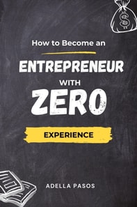 How to Become an Entrepreneur with Zero Experience
