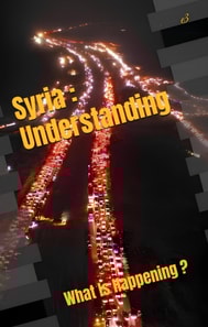 Syria : Understanding ,What Is Happening ?