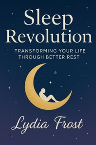 Sleep Revolution: Transforming Your Life Through Better Rest