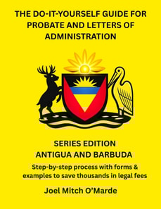 Do-It-Yourself Guide for Probate and Letters of Administration - Antigua and Barbuda Edition