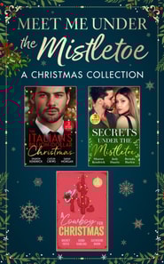 Meet Me Under The Mistletoe: A Christmas Collection
