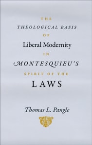 Theological Basis of Liberal Modernity in Montesquieu's &quote;Spirit of the Laws&quote;