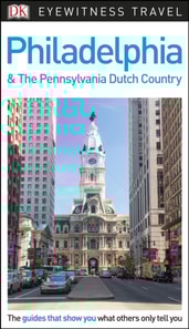 DK Philadelphia and the Pennsylvania Dutch Country