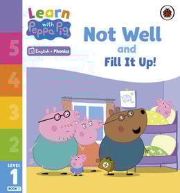 Learn with Peppa Phonics Level 1 Book 7   Not Well and Fill it Up! (Phonics Reader)
