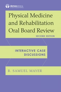 Physical Medicine and Rehabilitation Oral Board Review