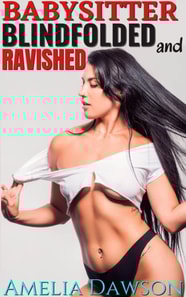 Babysitter Blindfolded and Ravished