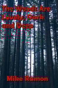 Woods Are Lovely, Dark and Deep