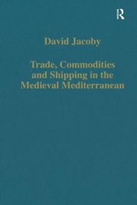 Trade, Commodities and Shipping in the Medieval Mediterranean