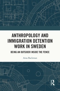 Anthropology and Immigration Detention Work in Sweden