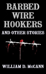 Barbed Wire Hookers And Other Stories
