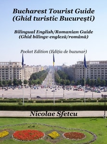 Bucharest Tourist Guide (Ghid turistic Bucuresti) Pocket Edition (Editia de buzunar)