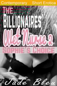 Billionaires' Wet Nurse 2: Sophie's Choice