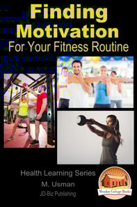 Finding Motivation: For Your Fitness Routine