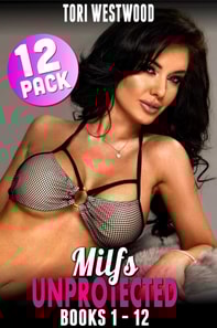 Milfs Unprotected Books 1 - 12 : 12-Pack (Milf Erotica Breeding Erotica)