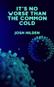 It's No Worse Than The Common Cold