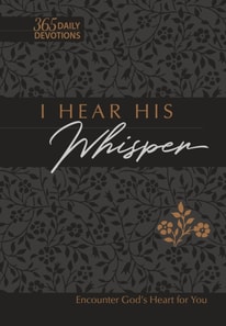 I Hear His Whisper 365 Daily Devotions (Gift Edition)