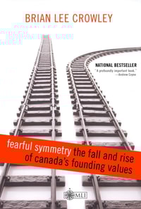 Fearful Symmetry - the Fall and Rise of Canada's Founding Values