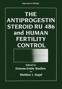Antiprogestin Steroid RU 486 and Human Fertility Control