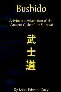 Bushido: a Modern Adaptation of the Ancient Code of the Samurai