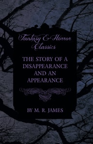 Story of a Disappearance and an Appearance (Fantasy and Horror Classics)