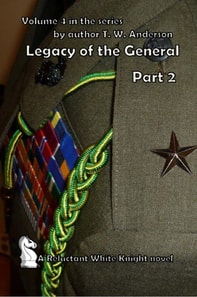 Reluctant White Knight: Volume 4: Legacy of the General
