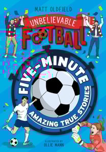 Five-Minute Amazing True Football Stories