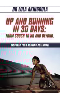 UP AND RUNNING IN 30 DAYS: FROM COUCH TO 5K AND BEYOND.