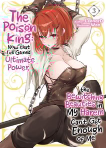 Poison King: Now that I've Gained Ultimate Power, the Bewitching Beauties in My Harem Can't Get Enough of Me Volume 3