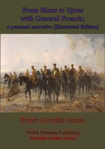 From Mons To Ypres With General French; A Personal Narrative [Illustrated Edition]