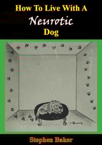 How To Live With A Neurotic Dog