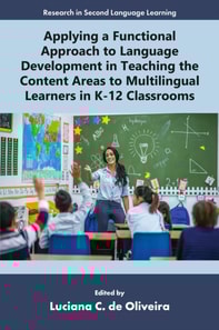 Applying a Functional Approach to Language Development in Teaching the Content Areas to Multilingual Learners in K-12 Classrooms