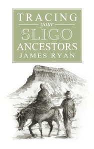 A Guide to Tracing your Sligo Ancestors