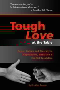 Tough Love -  Power, Culture and Diversity In Negotiations, Mediation & Conflict Resolution