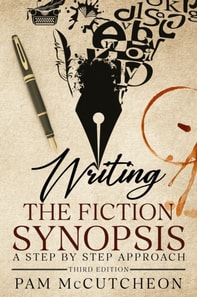 Writing the Fiction Synopsis: A Step by Step Approach, 3rd Edition