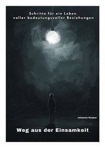 Weg aus der Einsamkeit