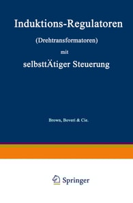 Induktions-Regulatoren (Drehtransformatoren) mit selbsttätiger Steuerung