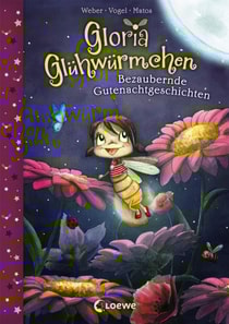 Gloria Glühwürmchen (Band 1) - Bezaubernde Gutenachtgeschichten