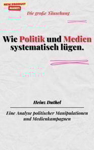 Wie Politik und Medien systematisch lügen.Die große Täuschung