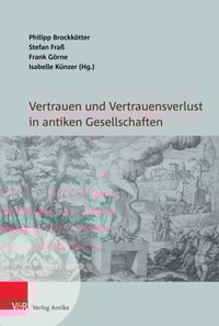 Vertrauen und Vertrauensverlust in antiken Gesellschaften
