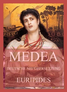 Medea (Deutsche Neuübersetzung)