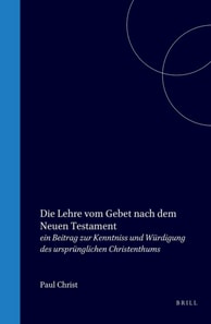 Die Lehre vom Gebet nach dem Neuen Testament