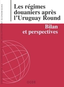Les regimes douaniers apres l'Uruguay Round Bilan et perspectives