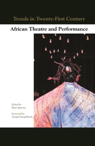 Trends in Twenty-First-Century African Theatre and Performance
