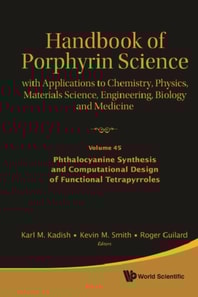 Handbook Of Porphyrin Science: With Applications To Chemistry, Physics, Materials Science, Engineering, Biology And Medicine - Volume 45: Phthalocyanine Synthesis And Computational Design Of Functional Tetrapyrroles