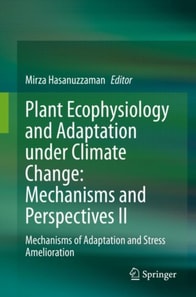 Plant Ecophysiology and Adaptation under Climate Change: Mechanisms and Perspectives II