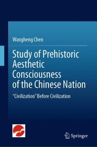Study of Prehistoric Aesthetic Consciousness of the Chinese Nation