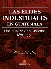 Las élites industriales en Guatemala